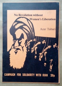 ‘No Revolution without Women’s Liberation’, Azar Tabari, Campaign For Solidarity With Iran, London, 1979