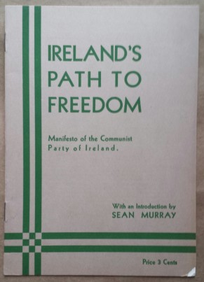 'Ireland's Path to Freedom - Manifesto of the Communist Party of Ireland’, Workers Library Publishers, Communist Party, United States, 1934.