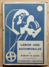 'Labor And Automobiles', Robert W. Dunn, International Publishers, Communist Party, United States, 1929.