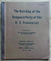 'The Building of the Vanguard Party of the U.S. Proletariat', Kansas City Revolutionary Workers Collective / Wichita Communist Cell, United States, 1979. ‘Written for the Multilateral Conference on Party Building’.