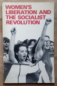 'Women's Liberation And The Socialist Revolution', Socialist Workers Party, United States, 1979.