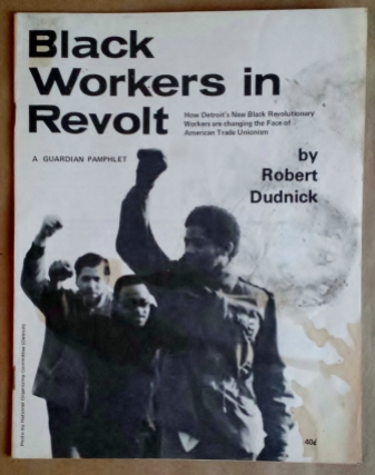 'Black Workers in Revolt', Robert Dudnick, The Guardian - an independent radical newsweekly, New York, 1969. On the League of Revolutionary Black Workers. “How Detroit’s New Black Revolutionary Workers are changing the Face of American Trade Unionism”