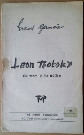 'Leon Trotsky - The man & his action', Ernest Germain, Merit Publishers, Calcutta, India, [1950's].
